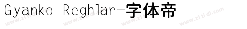 Gyanko Reghlar字体转换